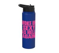 Woke Up Sexy As Hell Again Funny Sarcastic Women Men Saying Stainless Steel Insulated Water Bottle