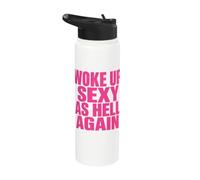 Woke Up Sexy As Hell Again Funny Sarcastic Women Men Saying Stainless Steel Insulated Water Bottle