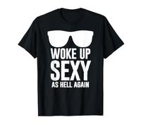 Woke Up Sexy As Hell Again Funny Saying Im Too Sexy For This Camiseta