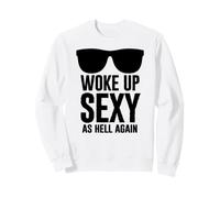 Woke Up Sexy As Hell Again Funny Saying Im Too Sexy For This Sudadera