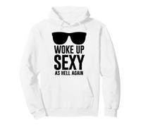 Woke Up Sexy As Hell Again Funny Saying Im Too Sexy For This Sudadera con Capucha