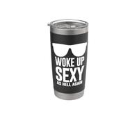 Woke Up Sexy As Hell Again Funny Saying Im Too Sexy For This Vaso térmico de acero inoxidable de doble pared