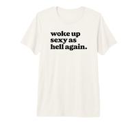Woke Up Sexy As Hell Again Funny Vintage Graphic Camiseta Premium
