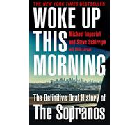 Woke Up This Morning: The Bestselling, Definitive Oral History of The Sopranos