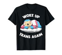 Woke Up Trans Again Woke Up Transgender Again Camiseta