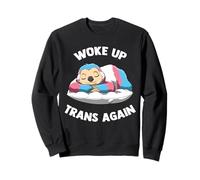 Woke Up Trans Again Woke Up Transgender Again Sudadera