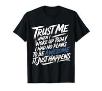 Woke Up with No Plans Still Ended Up Awesome - Camiseta