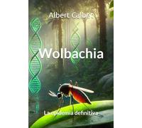 Wolbachia: La epidemia definitiva: 2 (La saga de la doctora Laura Martín)