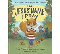Wolek, Guy - In Jesus' Name I Pray: TJ the Squirrel Learns the True Heart of Prayer