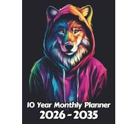 Wolf 10 Year Monthly Planner: Large 120 Month Sunday to Saturday Calendar | Gift For People Who Love Forest Animals, Wildlife Lovers | Ideal for ... and Busy Individuals | 8.5 x 11 Inches | v3