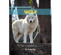 Wolf: A perfect Coffee Table Picture Book - For Animal Lovers and Wildlife Enthusiasts .