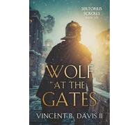 Wolf at the Gates: A Gripping Story of Loyalty, Sacrifice, and the Battle for Rome (The Sertorius Scrolls)