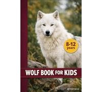 WOLF BOOK FOR KIDS: REAL FACTS AND AMAZING WOLF ADVENTURES