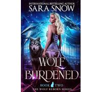 Wolf Burdened: Book 2 of the Wolf Reborn Series (A Paranormal Shifter Romance Series)