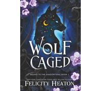 Wolf Caged: An enemies-to-lovers rejected mate fae / shifter romantasy (Bound to the Shadow King)