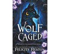 Wolf Caged: An enemies-to-lovers rejected mate fae / shifter romantasy (Bound to the Shadow King)