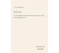 Wolf-Cap: Or, The Night-Hawks of the Fire-Lands, A Tale of the Bloody Fort