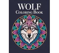 Wolf Coloring Book: 50 Mandala Wolf Head Designs for Stress Relief and Relaxation - For Adults & Teens
