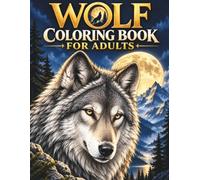 Wolf Coloring Book for Adults: Majestic Wolves, Wilderness Scenes & Wildlife-Inspired Designs