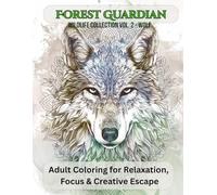 WOLF Coloring Book for Adults - The Forest Guardian: Powerful Wildlife Designs for Relaxation and Creative Focus