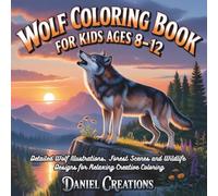 Wolf Coloring Book for Kids Ages 8-12: Detailed Wolf Illustrations, Forest Scenes and Wildlife Designs for Relaxing Creative Coloring