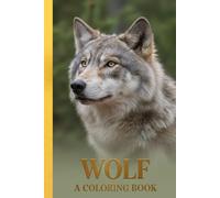 Wolf Coloring Book for Kids & Teens Ages 5-18 Amazing Wolf Coloring Pages | Cute to Realistic Wolves | Fun & Relaxing Animal Art