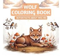 Wolf Coloring Book With Fun Facts: 50 Pages of Cute Wolves to Color & Learn About - Amazing World of Wolves - Perfect for kids and Adults - wild life lovers