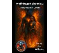 Wolf dragon phoenix 2: The Spiral That Listens