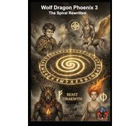 Wolf Dragon Phoenix 3 The Spiral Rewritten