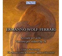 Orchestra Citta Di Ferrara Zuccarini, Marco - Wolf-Ferrari: Serenade/Concerto Per Violino
