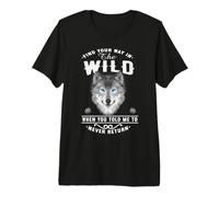 Wolf Find Your Way In The Wild Funny Wolves Lovers Camiseta Premium