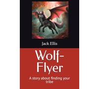 Wolf-Flyer: A story about finding your tribe