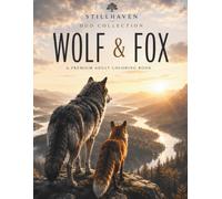 Wolf & Fox Duo Collection: A Premium Adult Coloring Book Featuring 60 Majestic Wolf & Fox Illustrations with Forest Landscapes, Botanical Designs, ... Artwork (Stillhaven Duo Collection)