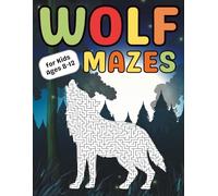 Wolf Gifts for Kids: Wolf Mazes Activity Book for Kids Ages 8-12: 40 Challenging Maze Puzzles for Animal Lovers and Puzzle-Solving Kids
