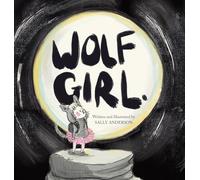 Wolf Girl: A Wild Adventure About Being Yourself For Young Readers Aged 5 To 7