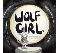 Wolf Girl: A Wild Adventure About Being Yourself For Young Readers Aged 5 To 7
