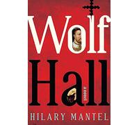Wolf Hall: A Novel: 1 (Man Booker Prize)