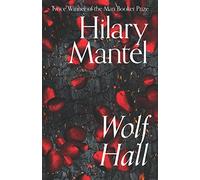 Wolf Hall: The Booker Prize-winning and bestselling first novel in the Wolf Hall trilogy, now a major TV series