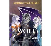Wolf in Knight's Armor: 1 (The Chronicles of Everlast)