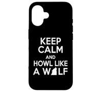Wolf Lover Funny: mantén la Calma y aulla como un Lobo Carcasa para iPhone 16