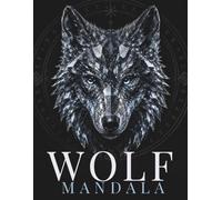 Wolf Mandala Coloring Book: 30 Intricate Wolf Designs for Relaxation, Stress Relief and Creative Focus (StillHaven Animal Mandalas Collection)