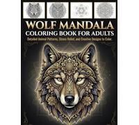 Wolf Mandala Coloring Book for Adults: Detailed Animal Patterns, Stress Relief, and Creative Designs to Color