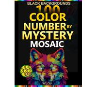 Wolf Mystery Mosaic: 100 Color by Number book on Black Backgrounds With Rectangle,Triangle,Hexagonal,and Round Shapes
