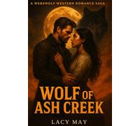 Wolf of Ash Creek: A Werewolf Western Romance Saga (Wolves of the Wild West)