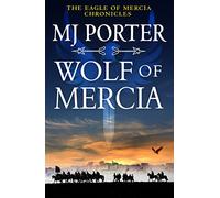 Wolf of Mercia: The action-packed historical thriller from MJ Porter (Eagle Of Mercia)