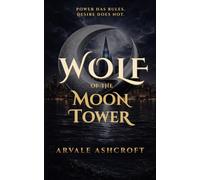 Wolf of the Moon Tower: A Dark Corporate Romantasy of Power, Obsession, and Forbidden Desire (Alpha Syndicate)