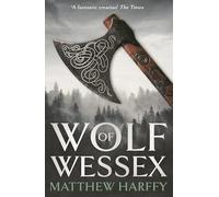 Wolf Of Wessex: a pulse-pounding Anglo-Saxon historical adventure thriller