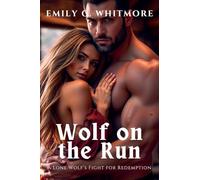 Wolf on the Run: A Lone Wolf's Fight for Redemption: 4 (Savage Wolves: Untamed Hearts)