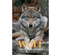 Wolf Photo Collection: Majestic Full-Page Pictures of Wolves and Pups for All Ages (Calming Wildlife Books), with Amazing Facts