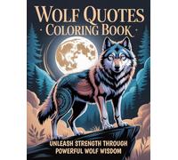 Wolf Quotes Coloring Book: Unleash Strength Through Powerful Wolf Wisdom